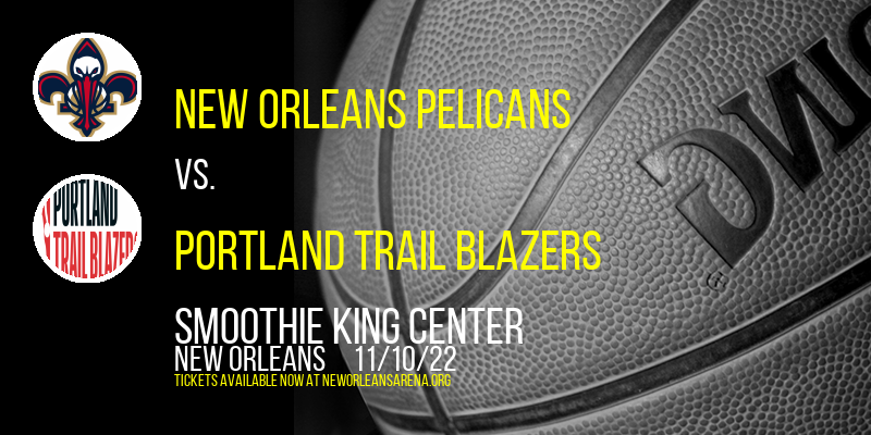 New Orleans Pelicans vs. Portland Trail Blazers at Smoothie King Center