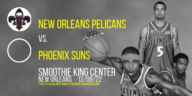 New Orleans Pelicans vs. Phoenix Suns at Smoothie King Center