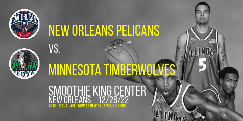 New Orleans Pelicans vs. Minnesota Timberwolves at Smoothie King Center