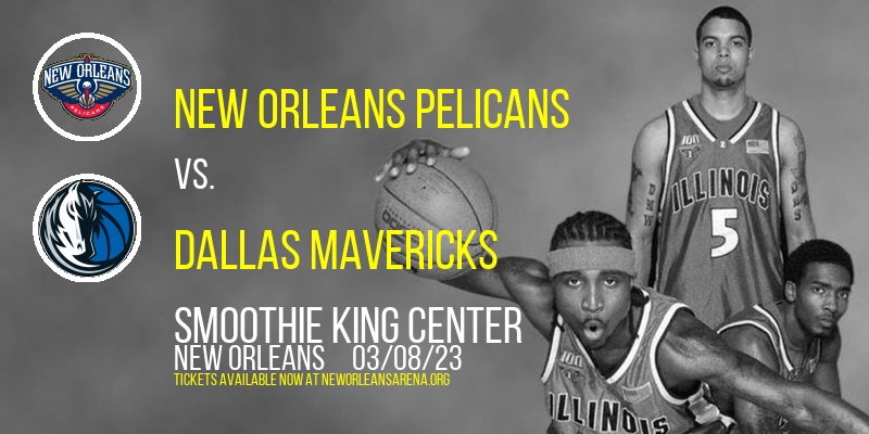 New Orleans Pelicans vs. Dallas Mavericks at Smoothie King Center