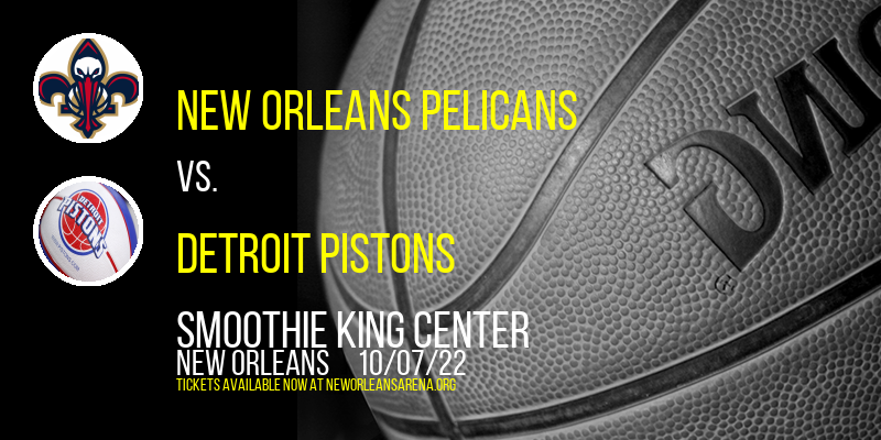 NBA Preseason: New Orleans Pelicans vs. Detroit Pistons at Smoothie King Center