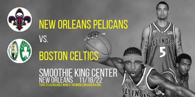 New Orleans Pelicans vs. Boston Celtics at Smoothie King Center