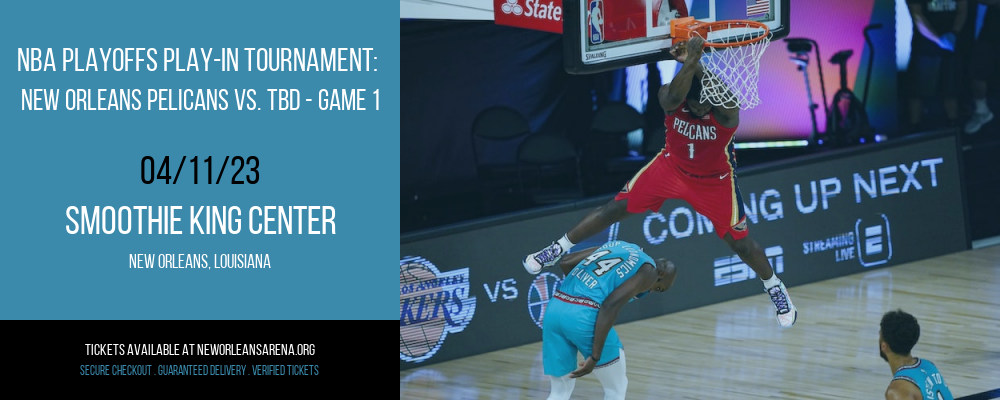NBA Playoffs Play-In Tournament: New Orleans Pelicans vs. TBD - Game 1 at Smoothie King Center