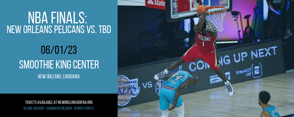 NBA Finals: New Orleans Pelicans vs. TBD [CANCELLED] at Smoothie King Center