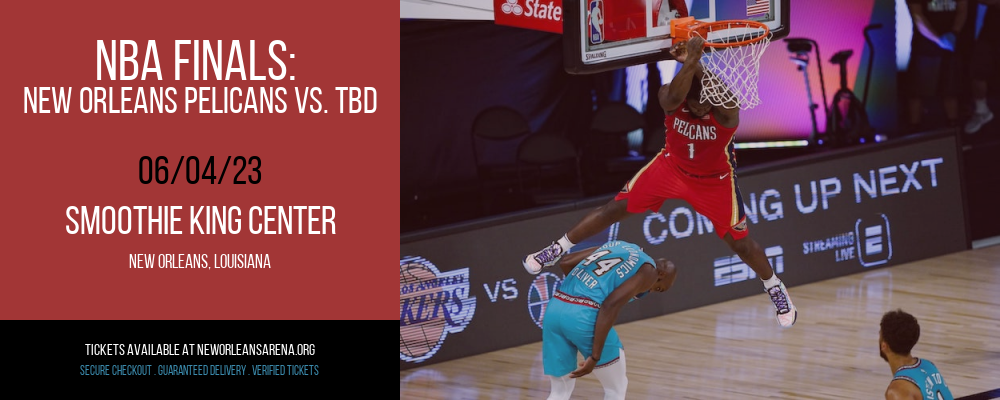 NBA Finals: New Orleans Pelicans vs. TBD [CANCELLED] at Smoothie King Center