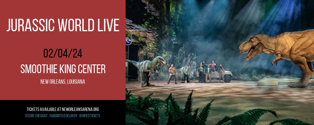 Jurassic World Live at Smoothie King Center