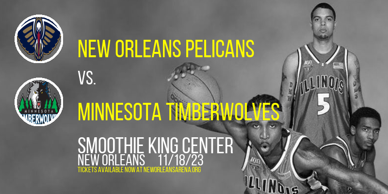 New Orleans Pelicans vs. Minnesota Timberwolves at Smoothie King Center
