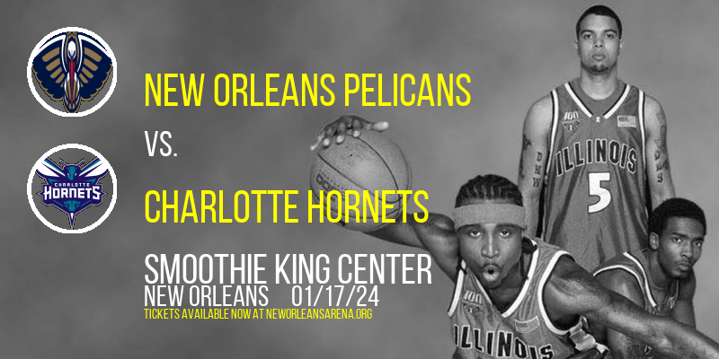 New Orleans Pelicans vs. Charlotte Hornets at Smoothie King Center
