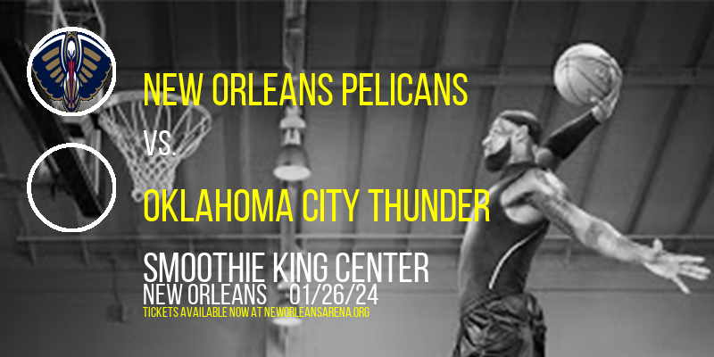 New Orleans Pelicans at Smoothie King Center