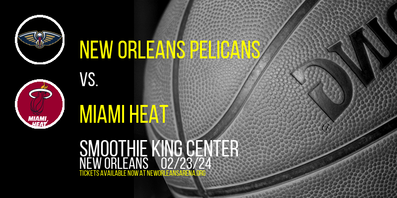 New Orleans Pelicans at Smoothie King Center