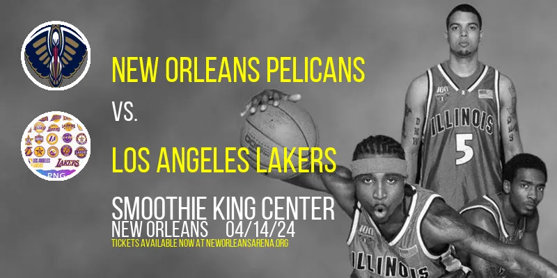New Orleans Pelicans vs. Los Angeles Lakers at Smoothie King Center